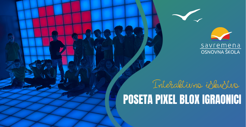 Interaktivno iskustvo – Poseta Pixel Blox igraonici