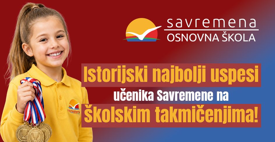 Istorijski NAJBOLJI USPESI učenika Savremene na školskim takmičenjima! 95 nagrada, 32 plasmana na gradsko i 12 na republičko takmičenje
